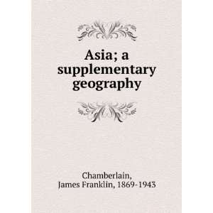   Asia  a supplementary geography, James Franklin Chamberlain Books