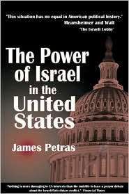 The Power of Israel in the United States, (0932863515), James Petras 