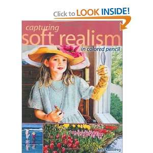   Soft Realism in Colored Pencil [Hardcover] Ann Kullberg Books