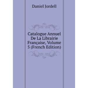  Catalogue Annuel De La Librairie FranÃ§aise, Volume 5 