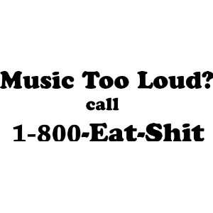  Music Too Loud Call 1 800 EAT $hit   8 BLACK   Vinyl 