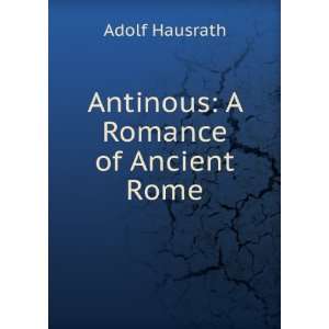 Antinous A Romance of Ancient Rome Adolf Hausrath  Books