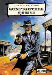   Gunfighters of the Wild West by Jeff Savage, Enslow 