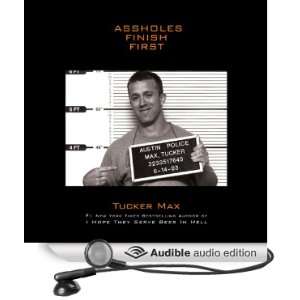  Assholes Finish First (Audible Audio Edition) Tucker Max Books