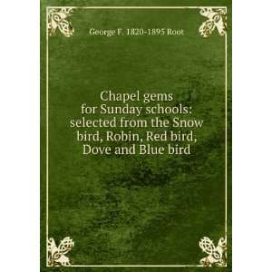   Robin, Red bird, Dove and Blue bird George F. 1820 1895 Root Books