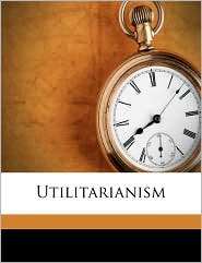 Utilitarianism, (1176696653), John Stuart Mill, Textbooks   Barnes 