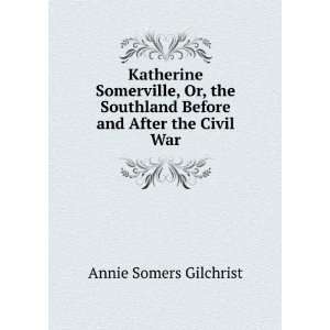   Before and After the Civil War Annie Somers Gilchrist Books
