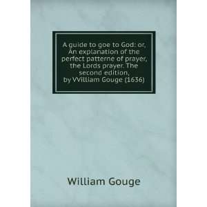  A guide to goe to God or, An explanation of the perfect 
