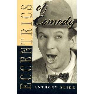 Eccentrics of Comedy by Anthony Slide (Nov 13, 1998)