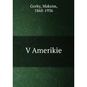  V Amerikie (in Russian language) Gorky Maksim Books