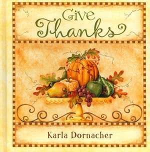   Give Thanks by Karla Dornacher, Nelson, Thomas, Inc 
