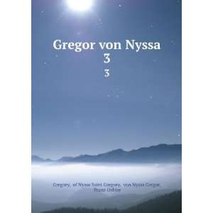  Gregor von Nyssa. 3 of Nyssa Saint Gregory, von Nyssa Gregor 