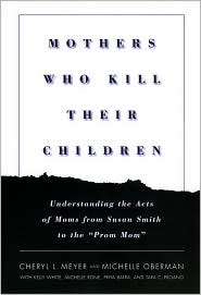 Mothers Who Kill Their Children Understanding the Acts of Moms from 