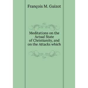   Christianity, and on the Attacks which . Guizot (FranÃ§ois) Books