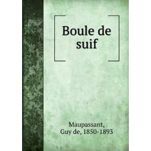  Boule de suif Guy de, 1850 1893 Maupassant Books