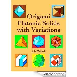Origami Platonic Solids with Variations John Montroll, Brian K. Webb 