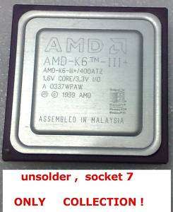 AMD K6 III+ 400 ATZ 1.6V ( UNSOLDER ) COLLECTION   