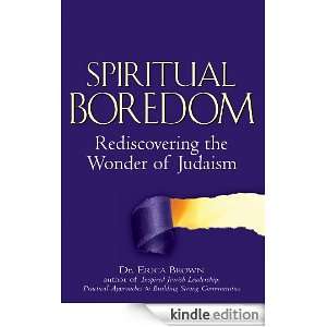 Spiritual Boredom Rediscovering the Wonder of Judaism Dr Erica Brown 