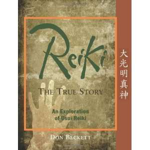  Reiki The True Story An Exploration of Usui Reiki 