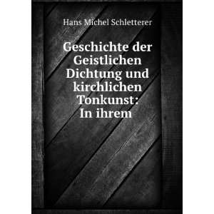   und kirchlichen Tonkunst In ihrem . Hans Michel Schletterer Books