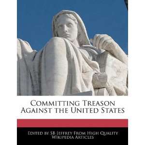  Committing Treason Against the United States 