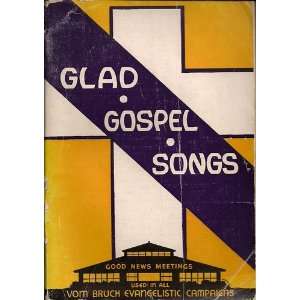  Glad Gospel Songs Harry W. Vom Bruch Books