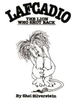   Lafcadio The Lion Who Shot Back by Shel Silverstein 