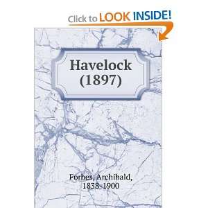    Havelock (1897) (9781275324008) Archibald, 1838 1900 Forbes Books