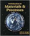 Introduction to Materials and Processes, (0827350201), John R. Wright 
