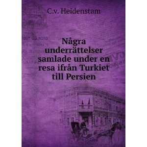   under en resa ifrÃ¥n Turkiet till Persien C.v. Heidenstam Books