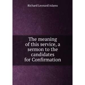   meaning of this service, a sermon to the candidates for Confirmation