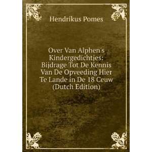   Hier Te Lande in De 18 Ceuw (Dutch Edition) Hendrikus Pomes Books