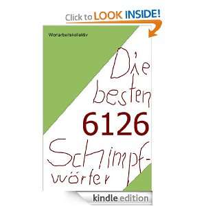 Die 6126 besten deutschen Schimpfwörter (German Edition 