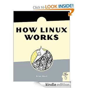 How Linux Works What Every Superuser Should Know Brian Ward  