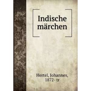  Indische mÃ¤rchen Johannes, 1872  tr Hertel Books