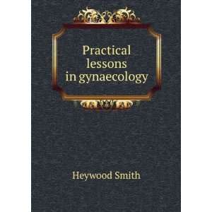  Practical lessons in gynaecology Heywood Smith Books