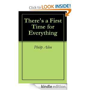Theres a First Time for Everything Philip Allen  Kindle 