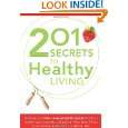 201 Secrets To Healthy Living A treasury of life saving health 