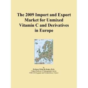  The 2009 Import and Export Market for Unmixed Vitamin C 