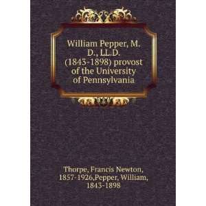 com William Pepper, M.D., LL.D. (1843 1898) provost of the University 