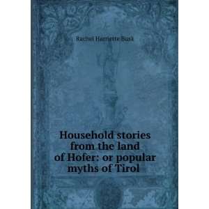   of Hofer Or Popular Myths of Tirol . Rachel Harriette Busk Books