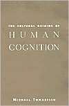 The Cultural Origins of Human Cognition, (0674005821), Michael 