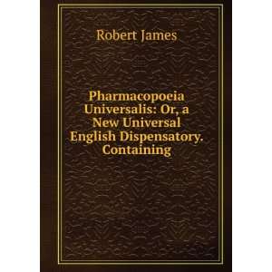 Pharmacopoeia Universalis Or, a New Universal English Dispensatory 
