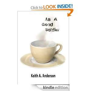 As a Good Soldier Keith A. Anderson  Kindle Store