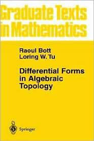 Differential Forms in Algebraic Topology, (0387906134), Raoul Bott 