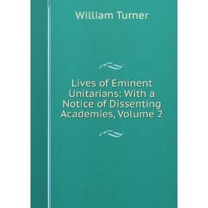  Lives of Eminent Unitarians With a Notice of Dissenting 