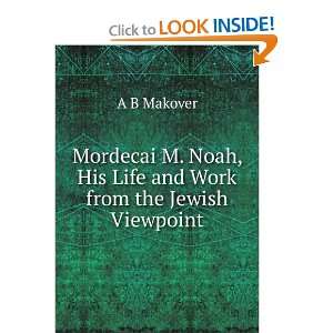   Noah, His Life and Work from the Jewish Viewpoint A B Makover Books