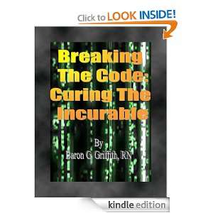 Breaking The Code Curing The Incurable Baron Griffith  