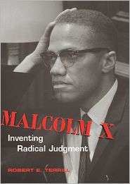 Malcolm X Inventing Radical Judgment, (0870137301), Robert E. Terrill 