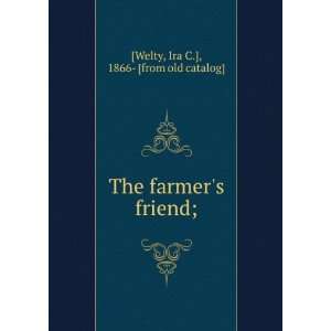   The farmers friend; Ira C.], 1866  [from old catalog] [Welty Books